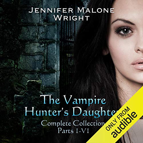 Jennifer Malone Wright The Vampire Hunters Daughter Books 1-6