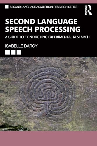 Second Language Speech Processing: A Guide to Conducting Experimental Research (Second Language Acquisition Research) view 2