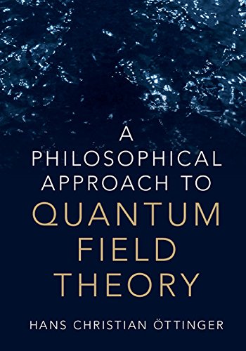 A Philosophical Approach to Quantum Field Theory      1st Edition, Kindle Edition