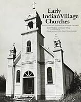 Early Indian village churches: Wooden frontier architecture in British Columbia 0774800755 Book Cover