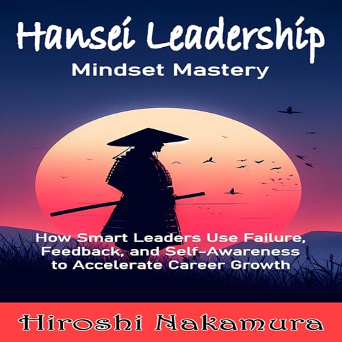 Hansei Leadership - Mindset Mastery (By Hiroshi Nakamura) episode artwork