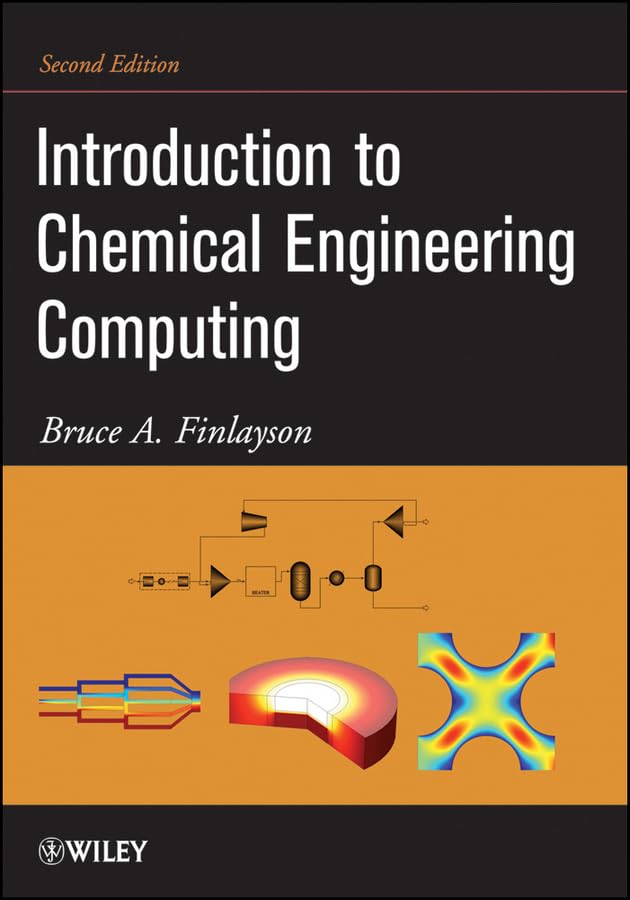 INTRODUCTION TO CHEMICAL ENGINEERING COMPUTING, 2ND EDITION