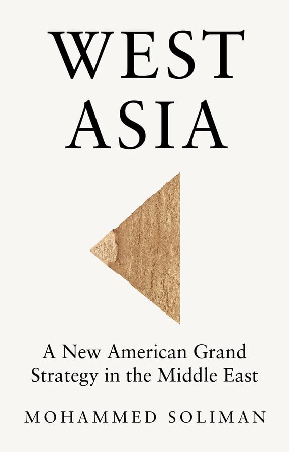 West Asia: A New American Grand Strategy in the Middle East