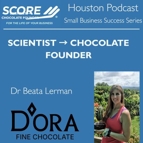 Cancer Scientist to Sugar-Free Chocolate Founder | SCORE Houston Ep. 36