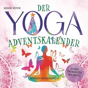 Der Yoga Adventskalender: Entspannt bis Weihnachten! | 24 Yoga-Übungen für den Advent
