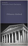Citizens United vs. Federal Election Commission  130 S.Ct. 876 (2010) (Supreme Court)
