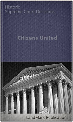 Citizens United vs. Federal Election Commission 130 S.Ct. 876 (2010) (Supreme Court)
