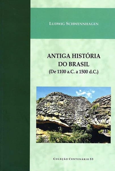 A Antiga História do Brasil (De 1.1100 a.C. a 1.500 d.C.
