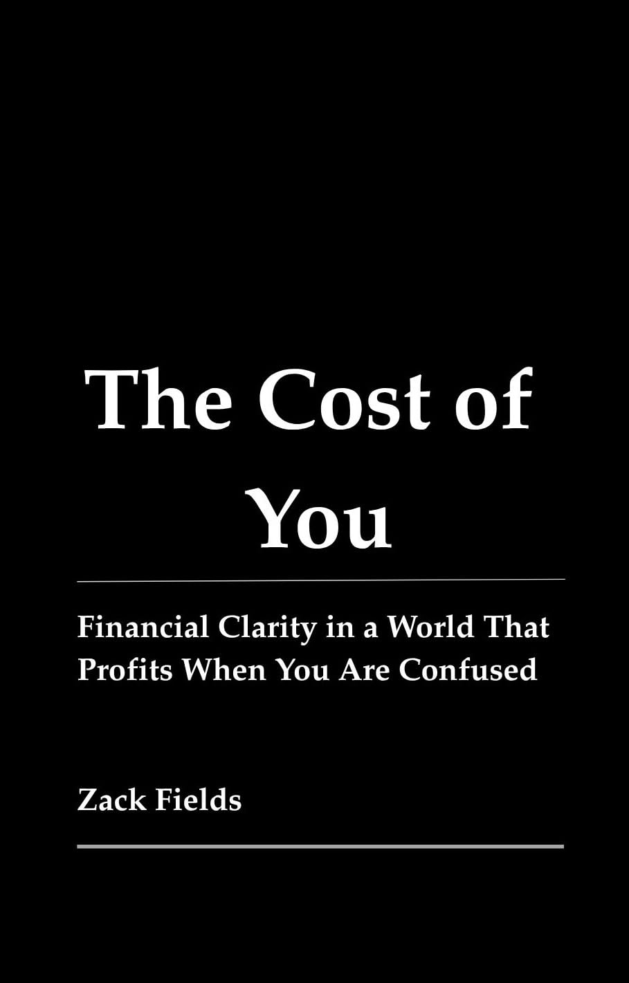 The Cost of You: Financial Clarity in a World That Profits When You Are Confused