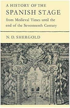 Hardcover A History of the Spanish Stage: From Medieval Times until the End of the Seventeenth Century Book
