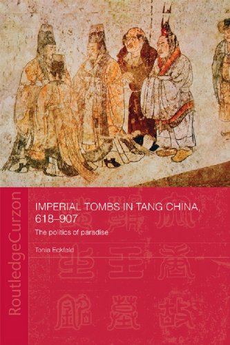 Imperial Tombs in Tang China, 618-907: The Politics of Paradise (Routledge Studies in the Early History of Asia)      1st Edition, Kindle Edition