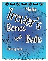 Mister Trevor’s Bones And Baits Coloring Book (Memorial Coloring Books) B0CQSNJRY3 Book Cover