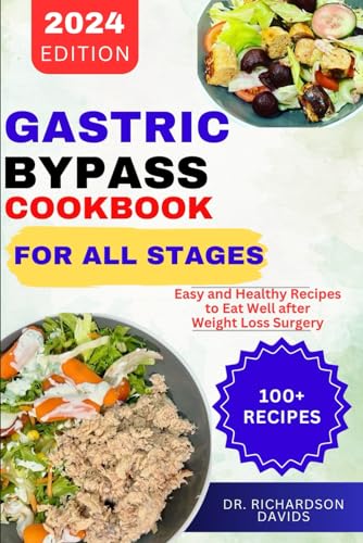 GASTRIC BYPASS COOKBOOK FOR ALL STAGES: Easy and Healthy Recipes to Eat Well after Weight Loss Surgery