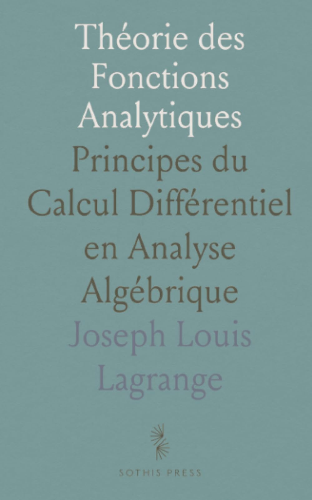 Théorie des Fonctions Analytiques: Principes du Calcul Différentiel en Analyse Algébrique