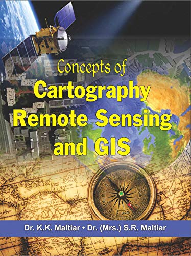 Concepts of Cartography, Remote Sensing and GIS