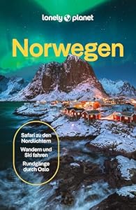 LONELY PLANET Reiseführer Norwegen: Eigene Wege gehen und Einzigartiges erleben.