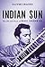 Indian Sun: The Life and Music of Ravi Shankar