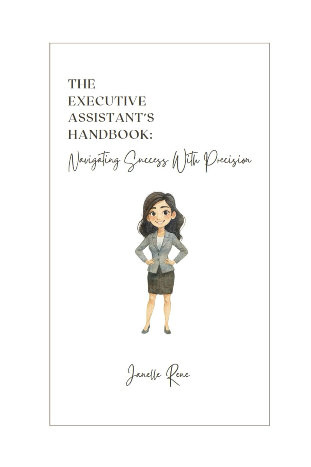 The Executive Assistant's Handbook: Navigating Success with Precision