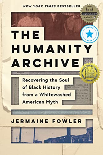 The Humanity Archive: Recovering The Soul Of Black History From A Whitewashed American Myth #TOP28