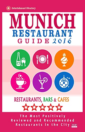 Munich Restaurant Guide 2016: Best Rated Restaurants in Munich, Germany - 500 restaurants, bars and cafés recommended for visitors, 2016