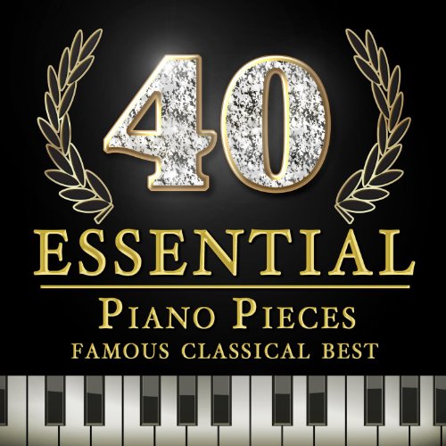 Play 40 Essential Piano Pieces - Famous Classical Best by VARIOUS ...