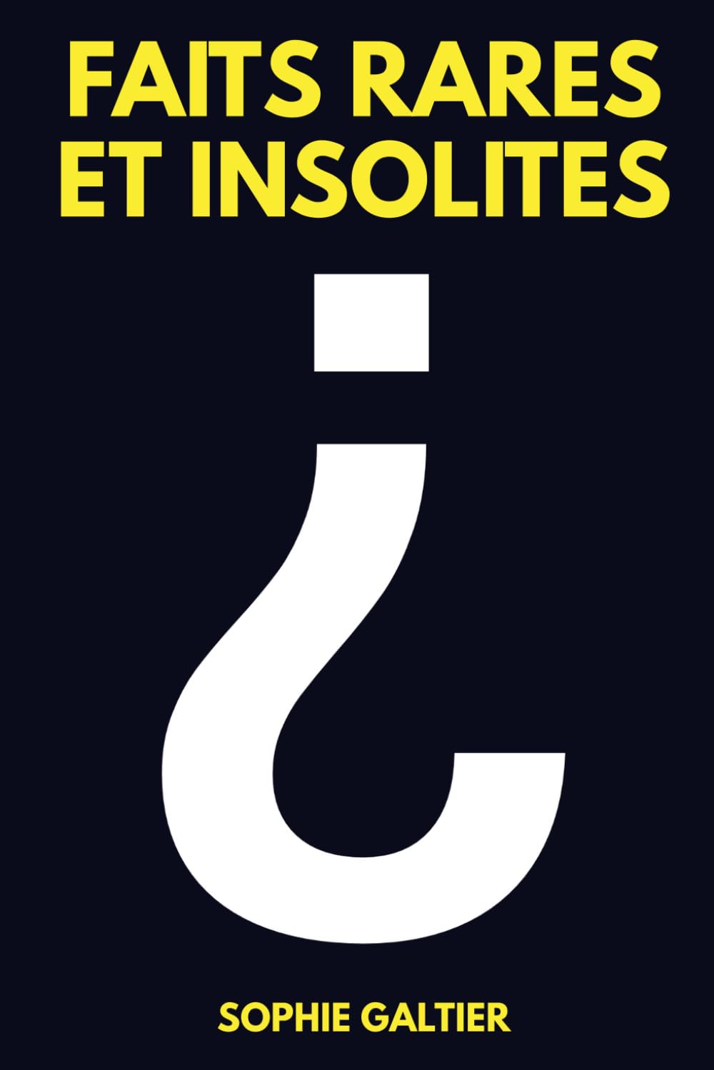 FAITS rares et insolites: Le monde comme vous ne l’avez jamais vu. Sous les faits, les merveilles cachées du réel.