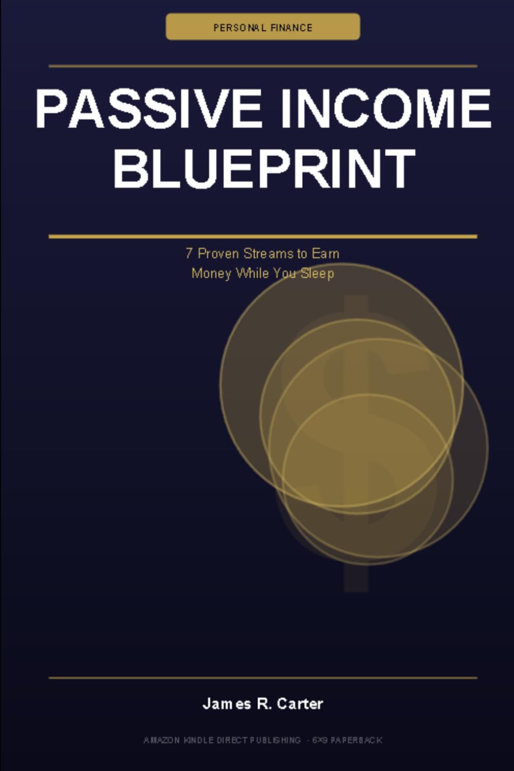 Passive Income Blueprint: 7 Proven Streams to Earn Money While You Sleep — From Zero to Financial Freedom in 12 Months