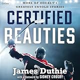 Certified Beauties: More of Hockey's Greatest Untold Stories