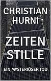 Zeitenstille: EIN MYSTERIÖSER TOD (Rita Seiler und Walter Beck ermitteln 1) - Christian Hurni 