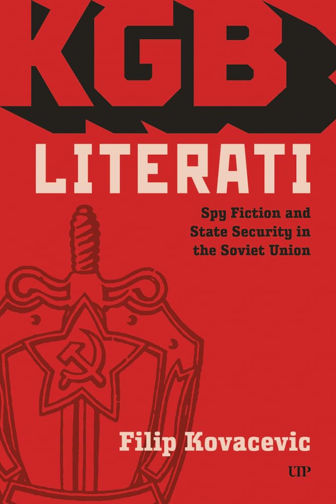 KGB Literati: Spy Fiction and State Security in the Soviet Union