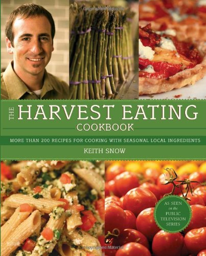 The Harvest Eating Cookbook: More than 200 Recipes for Cooking with Seasonal Local Ingredients The Harvest Eating Cookbook: More than 200 Recipes for Cooking with Seasonal Local Ingredients