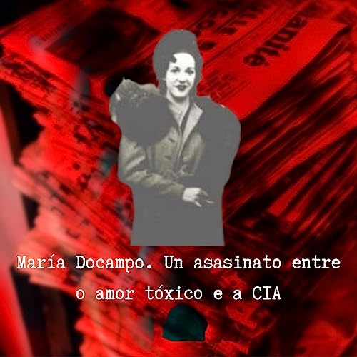 Page de couverture de María Docampo. Un asasinato entre o amor tóxico e a CIA
