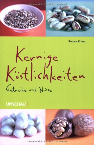 Kernige Köstlichkeiten: Getreide und Nüsse