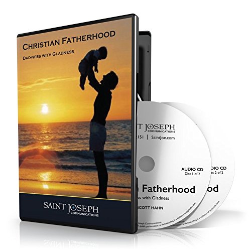 Christian Fatherhood: ""Dad-ness with Gladness"" [Audio CD] Scott Hahn