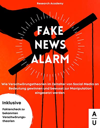 Fake News Alarm!: Wie Verschwörungstheorien im Zeitalter von Social M Fake News Alarm!: Wie Verschwörungstheorien im Zeitalter von Social M