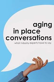 Aging in Place Conversations What Industry Experts Have to Say