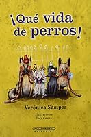 Que vida de perros/ What a Dogs Life! (Literarura juvenil/ Juvenile Literature) 9583032484 Book Cover