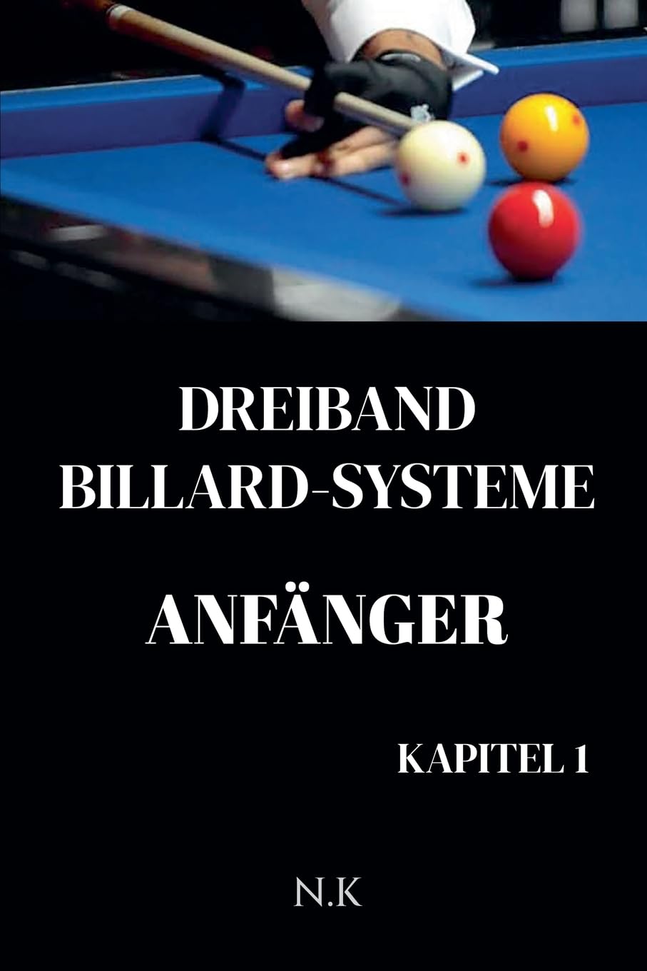 Dreiband Billard Systeme - Anfänger -Kapitel 1 (Anfänger-Serie)