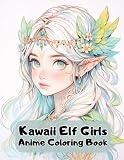 Kawaii Elf Girls Anime Coloring Book: Cute Elves To Color For Teens and Adults