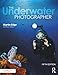 The Underwater Photographer