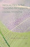 Inequalities in the Teaching Profession: A Global Perspective