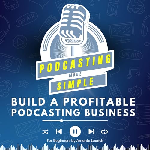 Podcasting Made Simple by Amante Launch episode artwork