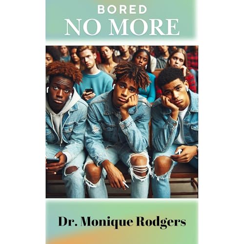 Bored No More by Dr. Monique Rodgers episode artwork