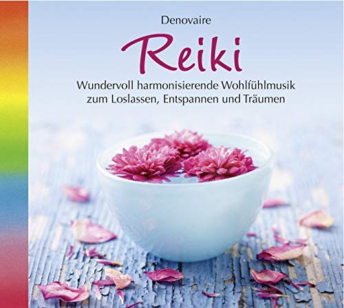 Reiki: Wundervoll harmonisierende Wohlfühlmusik zum Loslassen, Entspannen und Träumen