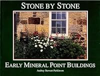 Stone by stone: Early Mineral Point buildings 097050960X Book Cover