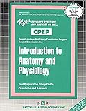  INTRODUCTION TO ANATOMY AND PHYSIOLOGY: Passbooks Study Guide (College Prof. Exam. Ser. : Cpep-28)