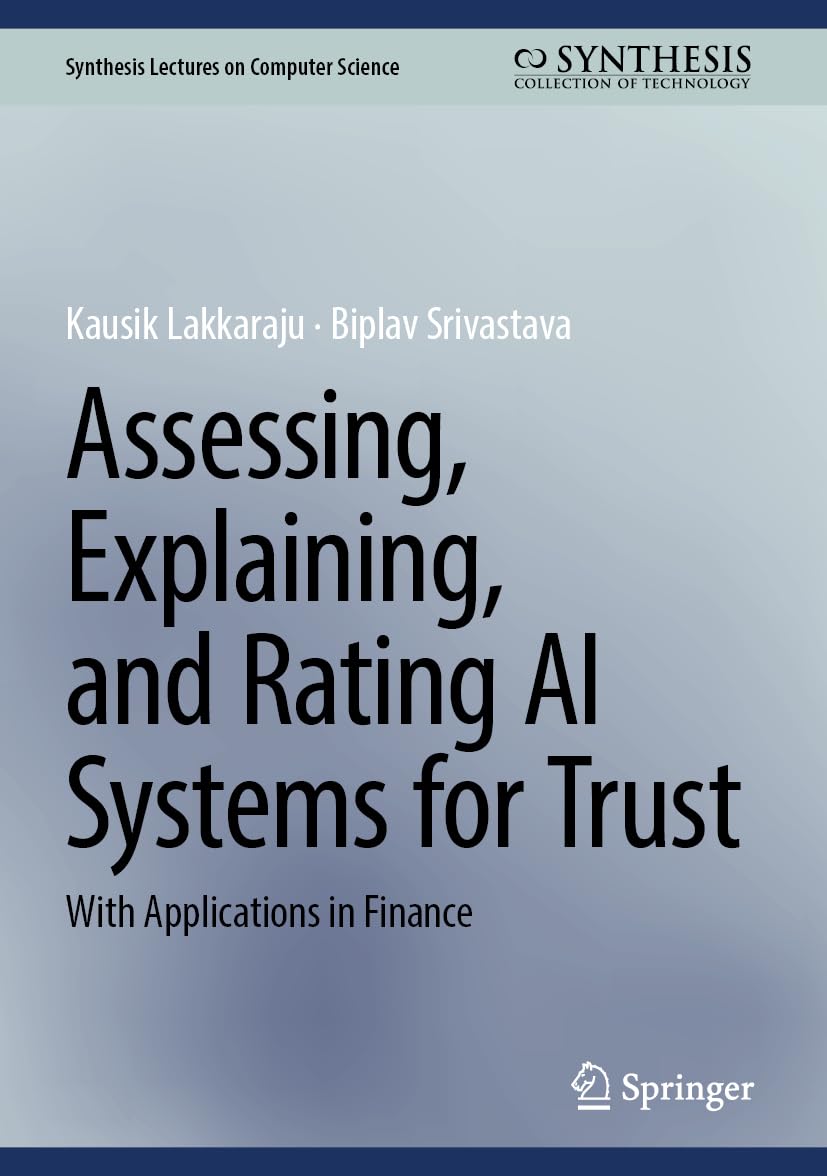 Assessing, Explaining, and Rating AI Systems for Trust: With Applications in Finance (Synthesis Lectures on Computer Science)