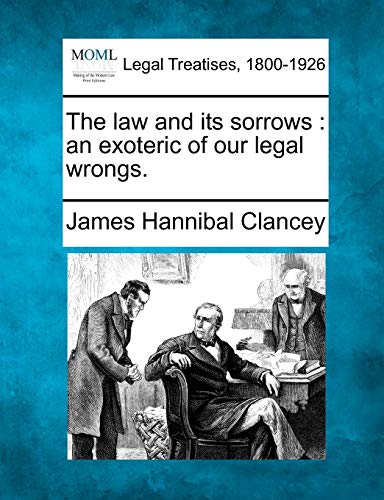 The Law and Its Sorrows: An Exoteric of Our Legal Wrongs. Paperback – Import, 1 December 2010