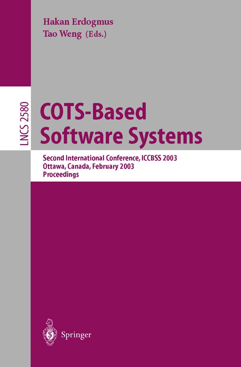 COTS-Based Software Systems: Second International Conference, ICCBSS 2003 Ottawa, Canada, February 10-13, 2003: 2580