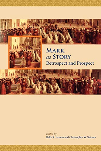 Mark as Story: Retrospect and Prospect (Society of Biblical Literature: Resources for Biblical Study)